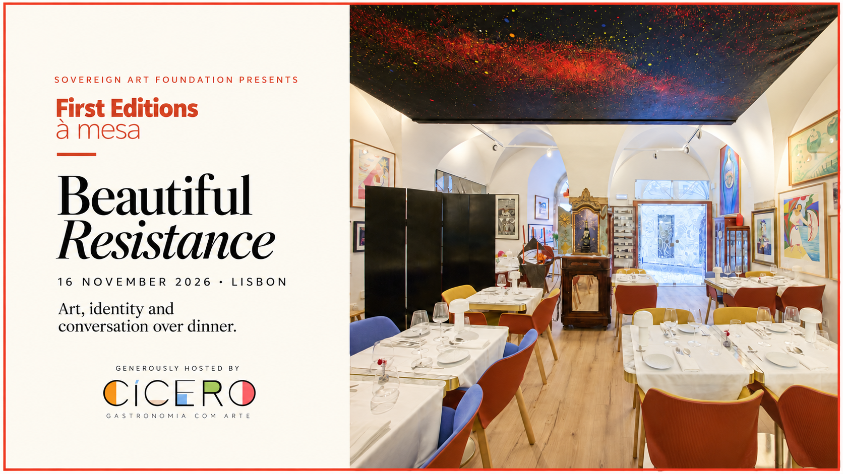 Sovereign Art Foundation presents First Editions à mesa: Beautiful Resistance. 16 November 2026, Lisbon. Art, identity and conversation over dinner. Generously hosted by Cícero.